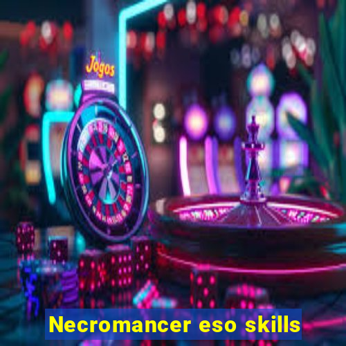 Necromancer eso skills